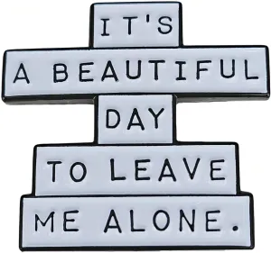 It's A Beautiful Day To Leave Me Alone Humorous Quote Enamel Pin Lapel Pin Brooch Badge Accessories Suitable for Backpack, Hat, Clothes