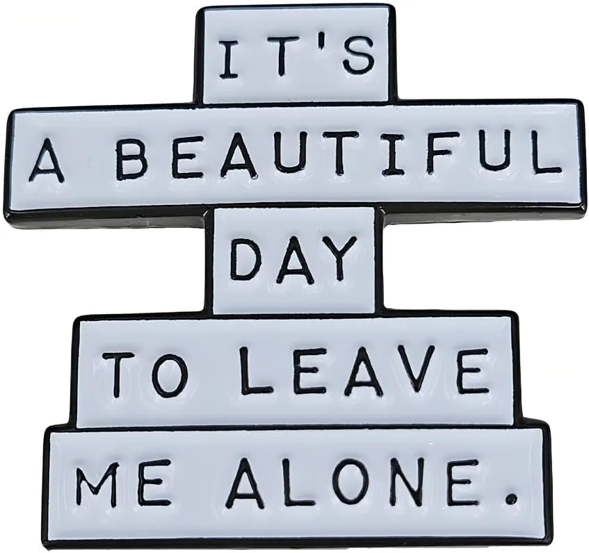 It's A Beautiful Day To Leave Me Alone Humorous Quote Enamel Pin Lapel Pin Brooch Badge Accessories Suitable for Backpack, Hat, Clothes